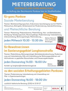 Speziell für die Wohnungsmieter:innen des Sanierungsgebiete Langhansstraße bietet die Mieterberatung Prenzlauer Berg donnerstags von 14 - 16 Uhr eine Beratung an - ergänzt mit einem Mietrechtsanwalt. Der Jurist führt eine kostenlose Erstberatung zu allen mietrechtlichen Themen ohne Terminvereinbarung durch.

Die donnerstags nachfolgende Sprechstunde der Mieterberatung von 16-18 Uhr ist für die Wohnungsmieter:innen der Erhaltungsgebiete und berät vorrangig zu erhaltungsrechtlichen Themen.