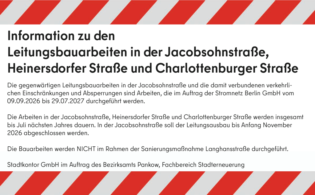 Information zu den Leitungsbauarbeiten in der Jacobsohnstraße, Heinersdorfer Straße und Charlottenburger Straße