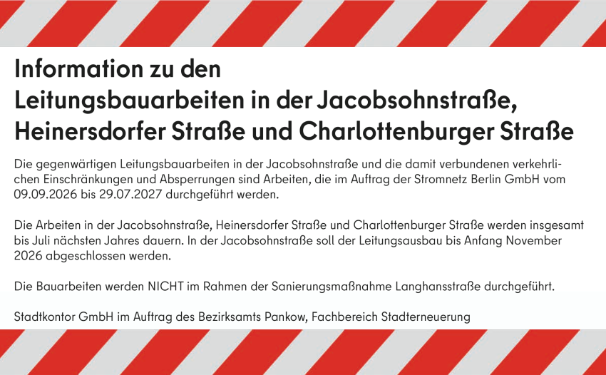 Information zu den Leitungsbauarbeiten in der Jacobsohnstraße, Heinersdorfer Straße und Charlottenburger Straße